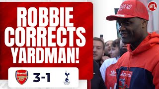 Arsenal 3-1 Tottenham | Robbie Corrects Yardman! 😂