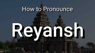 Reyansh - Pronunciation and Meaning