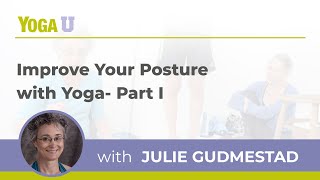 Improve Your Yoga Posture - Part I with Julie Gudmestad