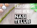 Easy Camping Food Menu | NASI TELUR| Tips Masak Nasi Tak Berkerak