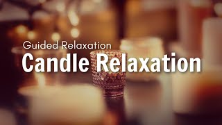 Candle Light Guided Meditation and Relaxation to Help Ease Tension and Stress