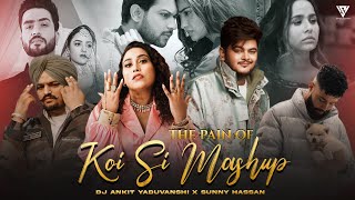 The Pain Of Koi Si Mashup | Sidhu Moosewala | Afsana Khan | Vishal Mishra |Ap Dhillon | Sunny Hassan