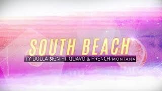 Ty Dolla $ign - South Beach ft. Quavo \u0026 French Montana [Lyric Video]