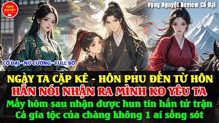 NGÀY CẶP KÊ - HÔN PHU LẠI ĐẾN TỪ HÔN, TA KO YÊU NÀNG - vài hôm sau ta nhận tin gia tộc chàng tử trận