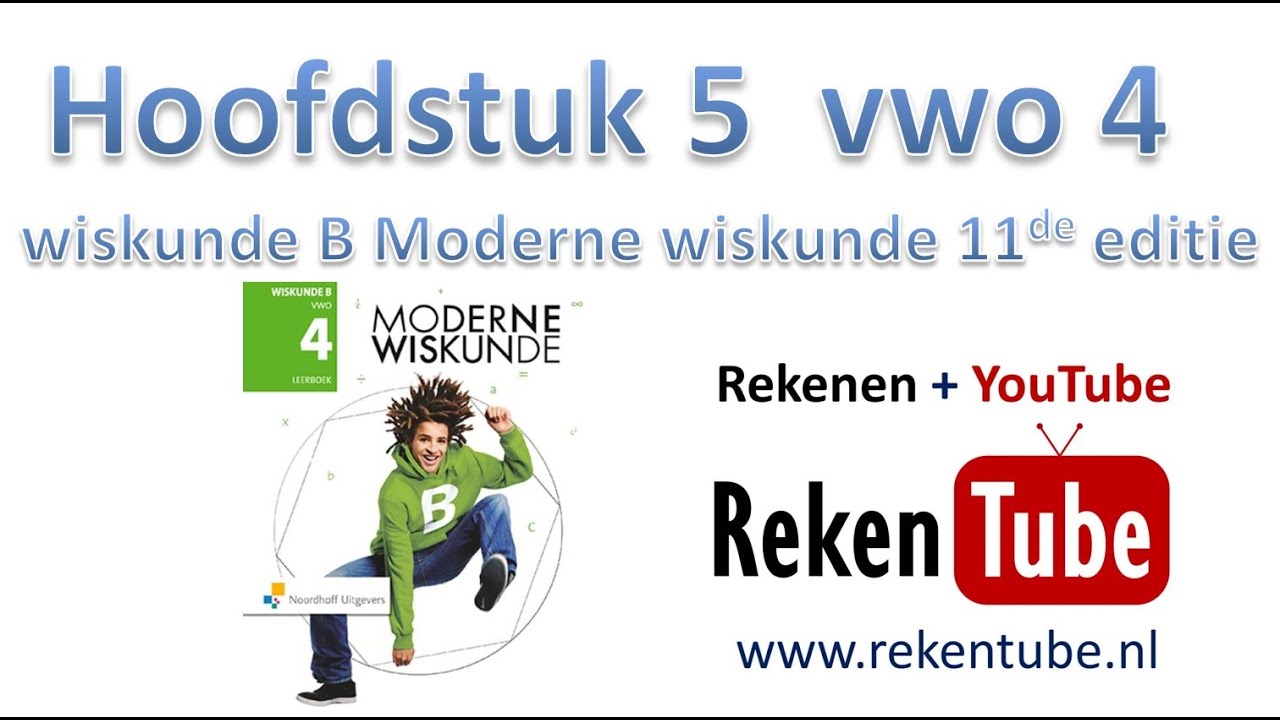 Samenvatting Vwo Klas 4 Hoofdstuk 5 Wiskunde B Moderne Wiskunde - YouTube