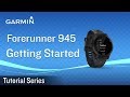 Tutorial – Forerunner 945 GPS smartwatch: Getting Started