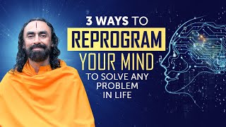3 Steps to Reprogram your Mind to solve Any Problem in Life | Swami Mukundananda
