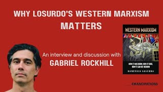 Why Losurdo's Western Marxism Matters (feat. Gabriel Rockhill)