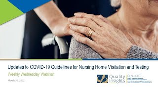 March 30, 2022 Webinar: Updates to COVID-19 Guidelines for Nursing Home Visitation and Testing