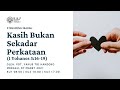 Siaran KU1 - Kasih Bukan Sekadar Perkataan (1 Yohanes 3:16-19) - Pdt. Yakub Tri Handoko