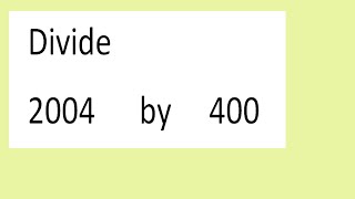 Divide     2004      by     400