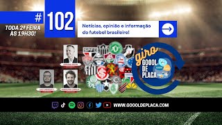 🔴AO VIVO • Giro Goool de Placa | Tudo sobre o futebol brasileiro | PGM102 T05