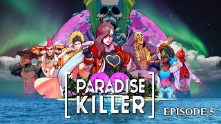 Paradise Killer - Episode 5 - So this is where we spend all our money.