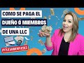 Como SE PAGA el DUEÑO ó MIEMBROS de una LLC? Episodio No. 108