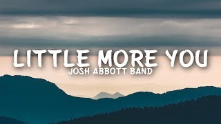 Josh Abbott Band - Little More You (Lyrics)