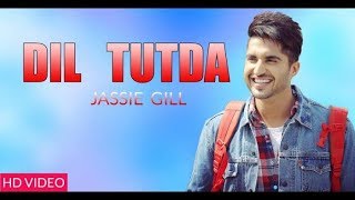Dil Tutda - Jassi Gill | Full Song / HD