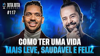 SEGREDOS PARA UMA VIDA SAUDÁVEL (RONAN DIEGO) | JOTA JOTA PODCAST  #117