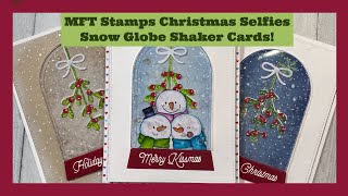 MFT Stamps | Christmas Selfies Snow Globe Shaker Cards!