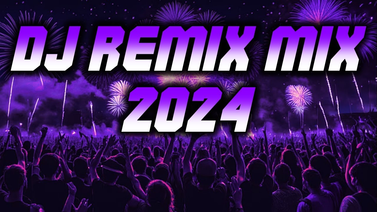 Dj Remix 2024 Mashups Remixes Of Popular Songs 2024 Dj Disco