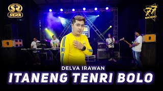 DELVA IRAWAN - ITANENG TENRI BOLO | Ft. OM. SERA ( Official Music Video )