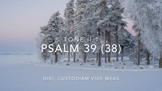 Psalm 39: Dixi, Custodiam vias meas