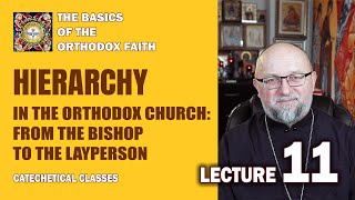 Lecture 11. Hierarchy in the Orthodox Church: From the Bishop to the Layperson