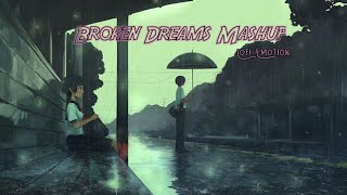 Broken Dream Mashup 2021 - Lofi Emotion |New Sad Song| Bollywood Lofi Songs| Indian Lofi Songs|