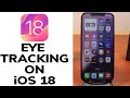 Eye Tracking iOS 18: A Complete User Video