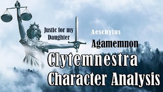 Clytemnestra Character Analysis | Agamemnon by Aeschylus