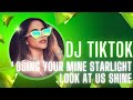 DJ TIKTOK - LOSING YOUR MINE STARLIGHT LOOK AT US SHINE TIK TOK 2024 JEDAG JEDUG FULL BASS TERBARU