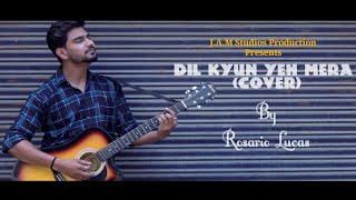 Dil Kyun Yeh Mera (Acoustic Cover) | Rosario Lucas | KK | Kites