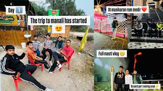 The trip to manali has started 😍at manikaran ram mandir ❤️full masti vlog coming 🔜 part 2