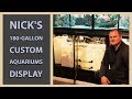 Nick's 180-gallon Custom Aquariums Display