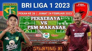 Prediksi Line Up - Persebaya vs PSM - Jadwal Liga 1 hari ini - BRI Liga 1 2023