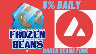 FROZEN BEANS  EARN 8% DAILY 2920% APR BAKED BEANS FORK ON AVAX