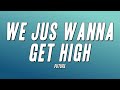 Future - We Jus Wanna Get High (lyrics)