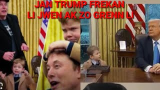 TRUMP CEZI   POU fason  pitit gason ELON MUSK LA  AP  DERESpektel  NAN MEZON BLANCH