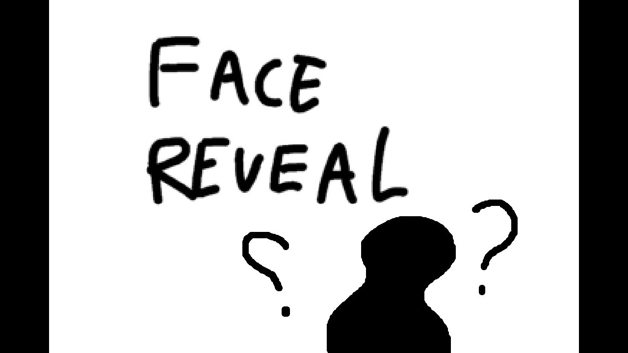 FACE REVEAL??!! B) - YouTube