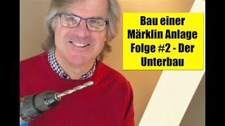 EINE MÄRKLIN ANLAGE ENTSTEHT  Folge #2-  Der Unterbau (1 von 2)