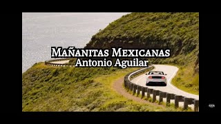 Mañanitas mexicanas / Antonio Aguilar [[Pistas con Mariachi]]
