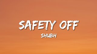 Shubh - Safety Off (Lyrics)