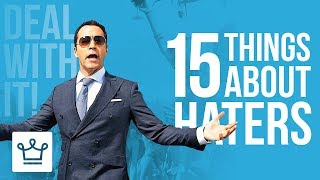 15 Things You Should Know About Your Haters