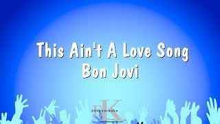 This Ain't A Love Song - Bon Jovi (Karaoke Version)