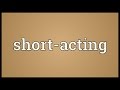 Short-acting Meaning