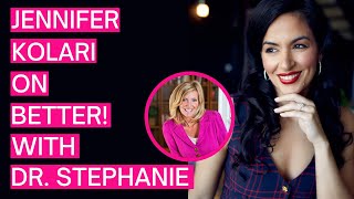 Jennifer Kolari — Better! with Dr. Stephanie Estima - 023