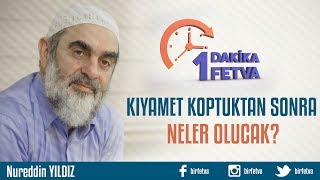 Kıyamet koptuktan sonra neler olacak?/Birfetva - Nureddin YILDIZ