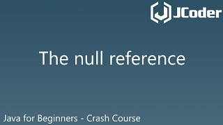 The null reference - Java for Beginners - Crash course