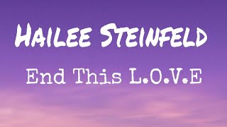 #HaileeSteinfeld #EndThisLove #Lyrics Haile Steinfeld -End This L.O.V.E ( Lyrics)