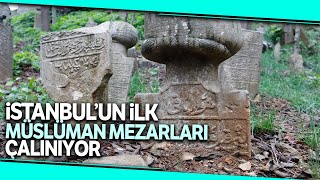 İstanbul’un Bilinen İlk Türk Müslüman Mezarlığı Harabeye Döndü