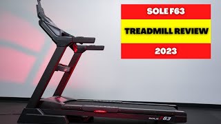 SOLE F63 TREADMILL REVIEW [2023] BEST TREADMILL ARE SOLE TREADMILLS WORTH THE MONEY?